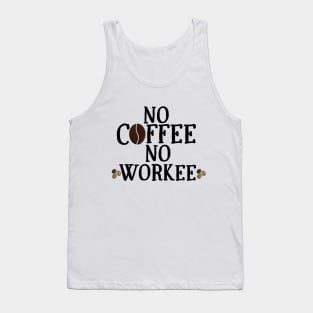 No Coffee No Workee Tank Top